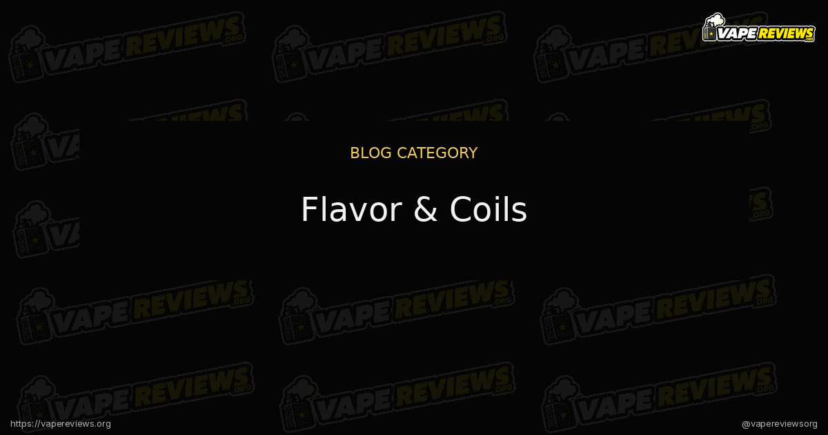 Flavor & Coils articles from the Vape Reviews Blog