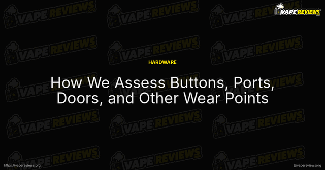 How We Assess Buttons, Ports, Doors, and Other Wear Points article image