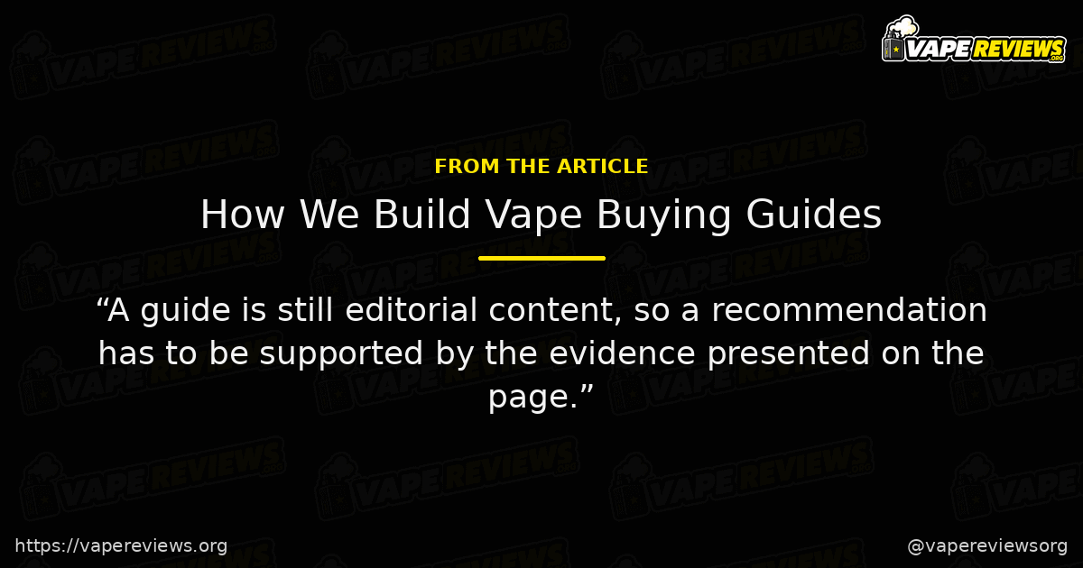 How We Build Vape Buying Guides key excerpt How We Build Vape Buying Guides article quote graphic