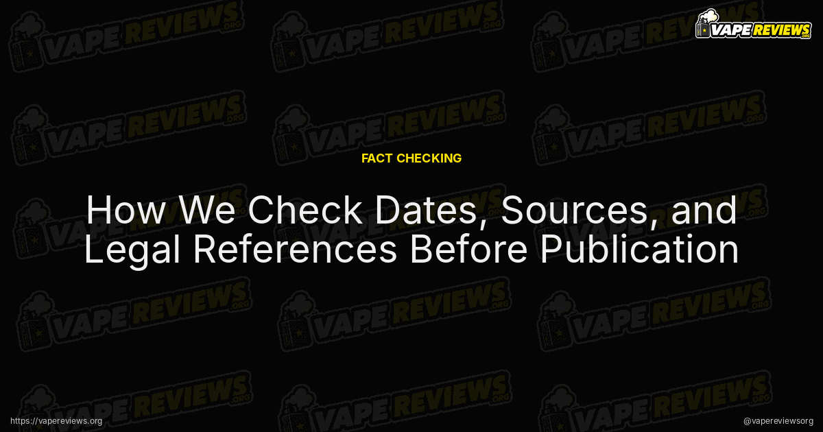 How We Check Dates, Sources, and Legal References Before Publication article header image How We Check Dates, Sources, and Legal References Before Publication article header image
