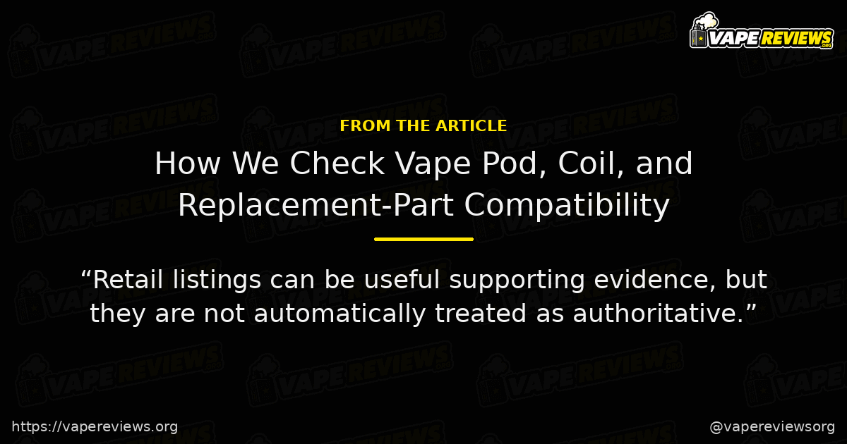 How We Check Vape Pod, Coil, and Replacement-Part Compatibility key excerpt How We Check Vape Pod, Coil, and Replacement-Part Compatibility article quote graphic