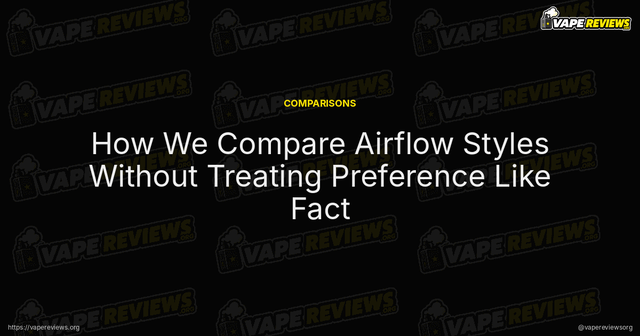 How We Compare Airflow Styles Without Treating Preference Like Fact article image