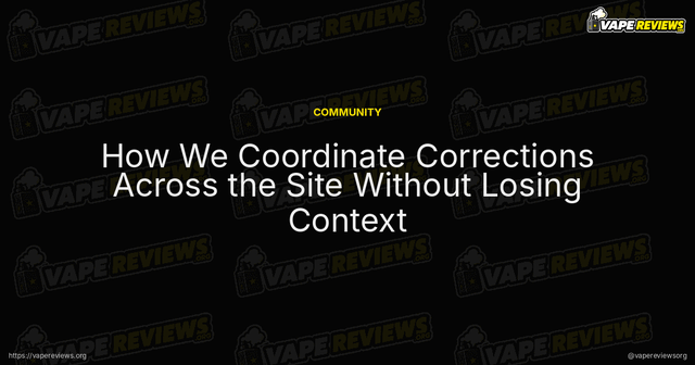 How We Coordinate Corrections Across the Site Without Losing Context article image