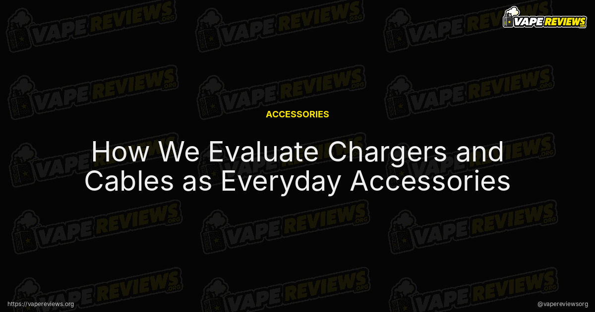 How We Evaluate Chargers and Cables as Everyday Accessories article header image How We Evaluate Chargers and Cables as Everyday Accessories article header image