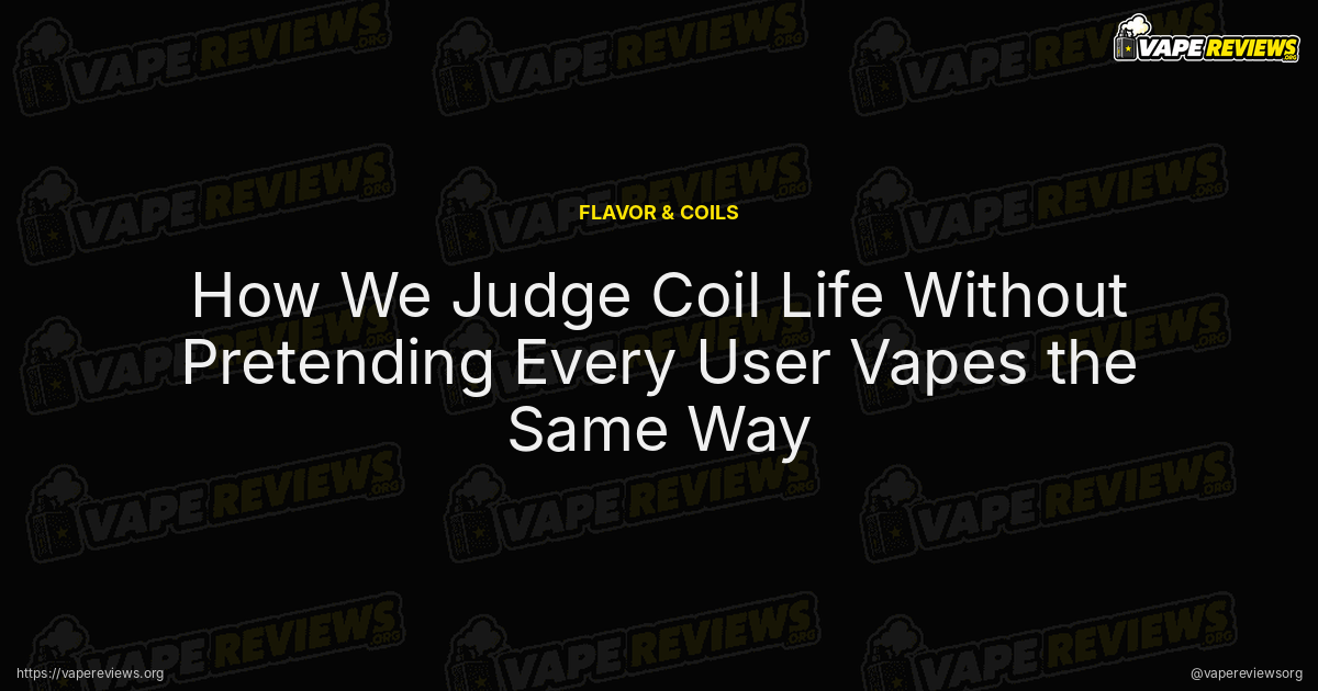 How We Judge Coil Life Without Pretending Every User Vapes the Same Way article header image How We Judge Coil Life Without Pretending Every User Vapes the Same Way article header image