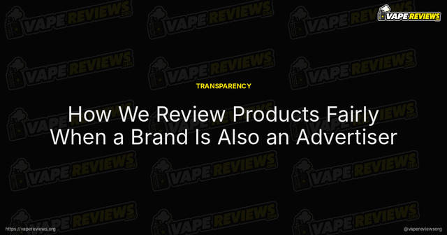 How We Review Products Fairly When a Brand Is Also an Advertiser article image
