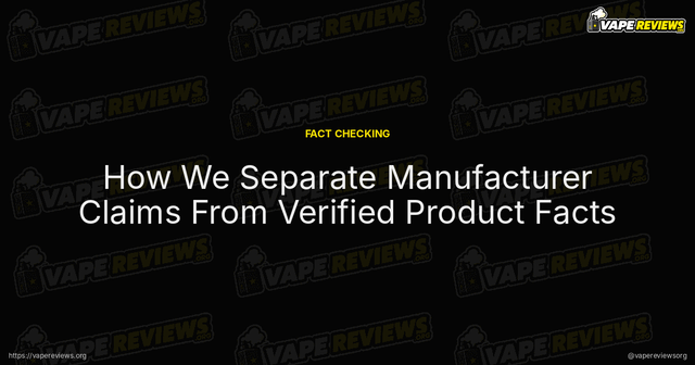 How We Separate Manufacturer Claims From Verified Product Facts article image
