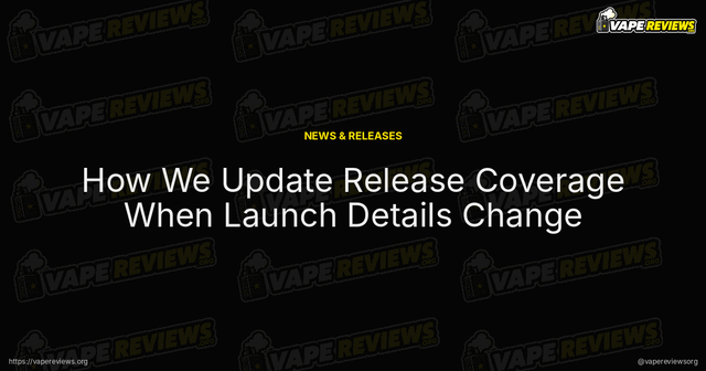 How We Update Release Coverage When Launch Details Change article image