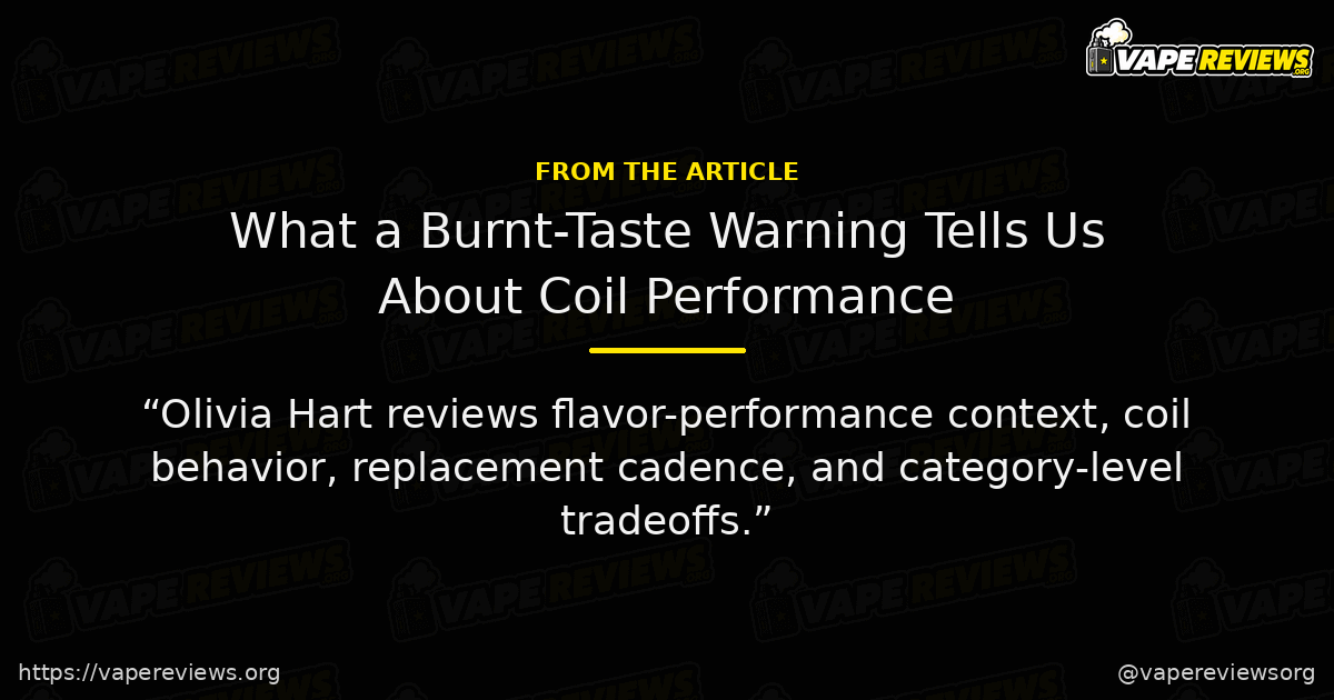 What a Burnt-Taste Warning Tells Us About Coil Performance article quote graphic