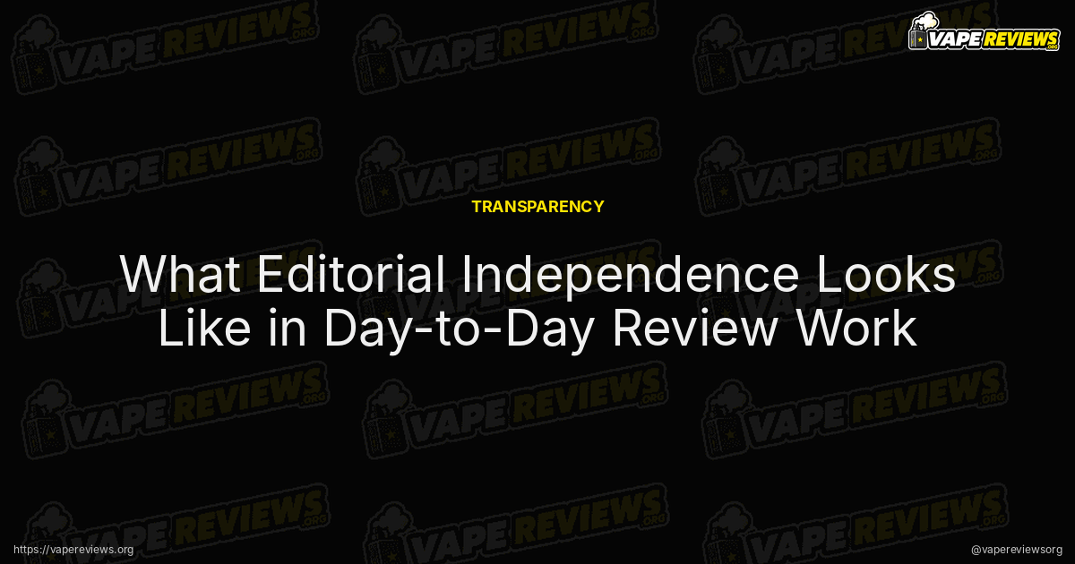What Editorial Independence Looks Like in Day-to-Day Review Work article header image