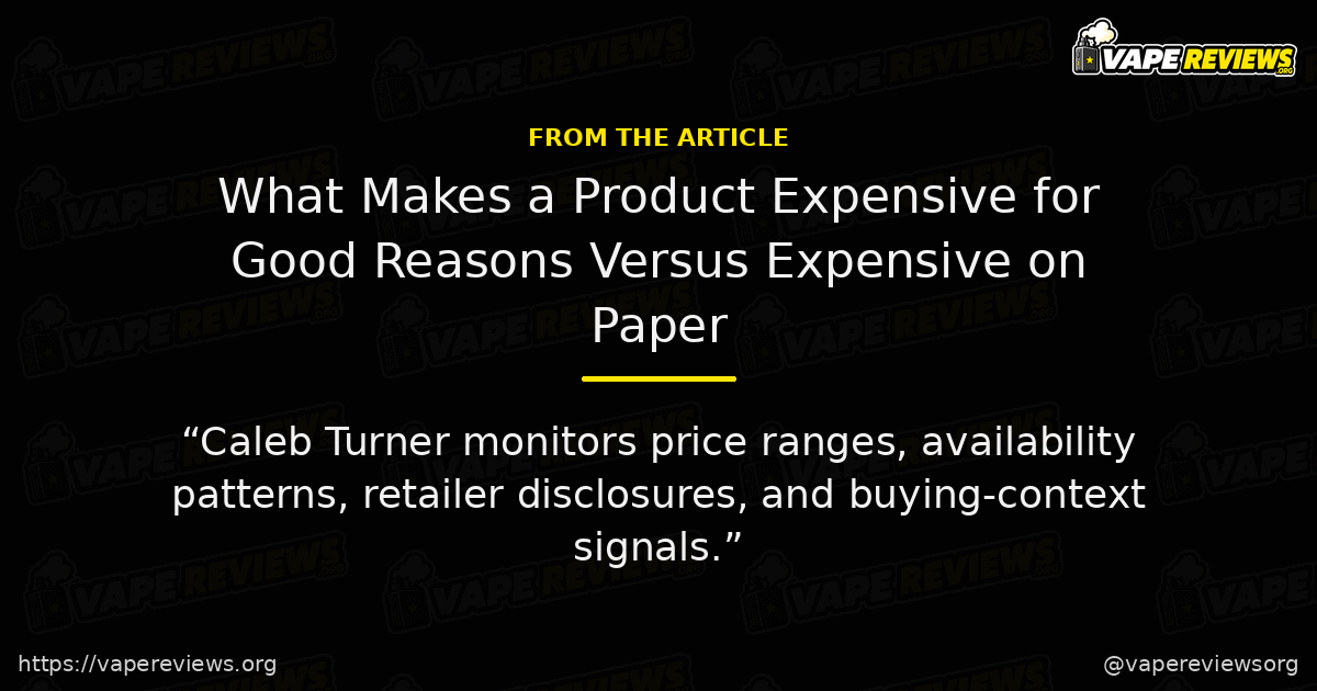 What Makes a Product Expensive for Good Reasons Versus Expensive on Paper key excerpt What Makes a Product Expensive for Good Reasons Versus Expensive on Paper article quote graphic