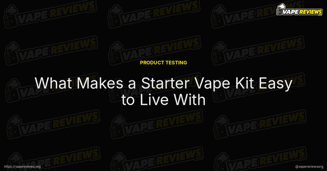 What Makes a Starter Vape Kit Easy to Live With article image