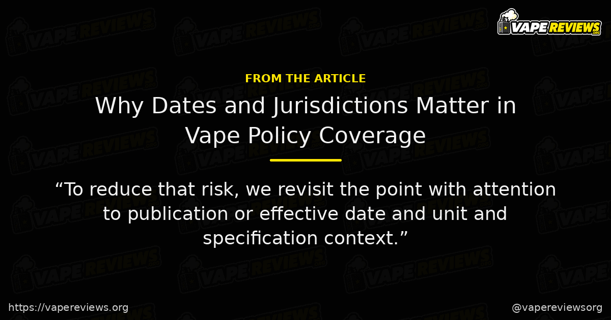 Why Dates and Jurisdictions Matter in Vape Policy Coverage key excerpt Why Dates and Jurisdictions Matter in Vape Policy Coverage article quote graphic