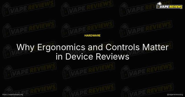 Why Ergonomics and Controls Matter in Device Reviews article image