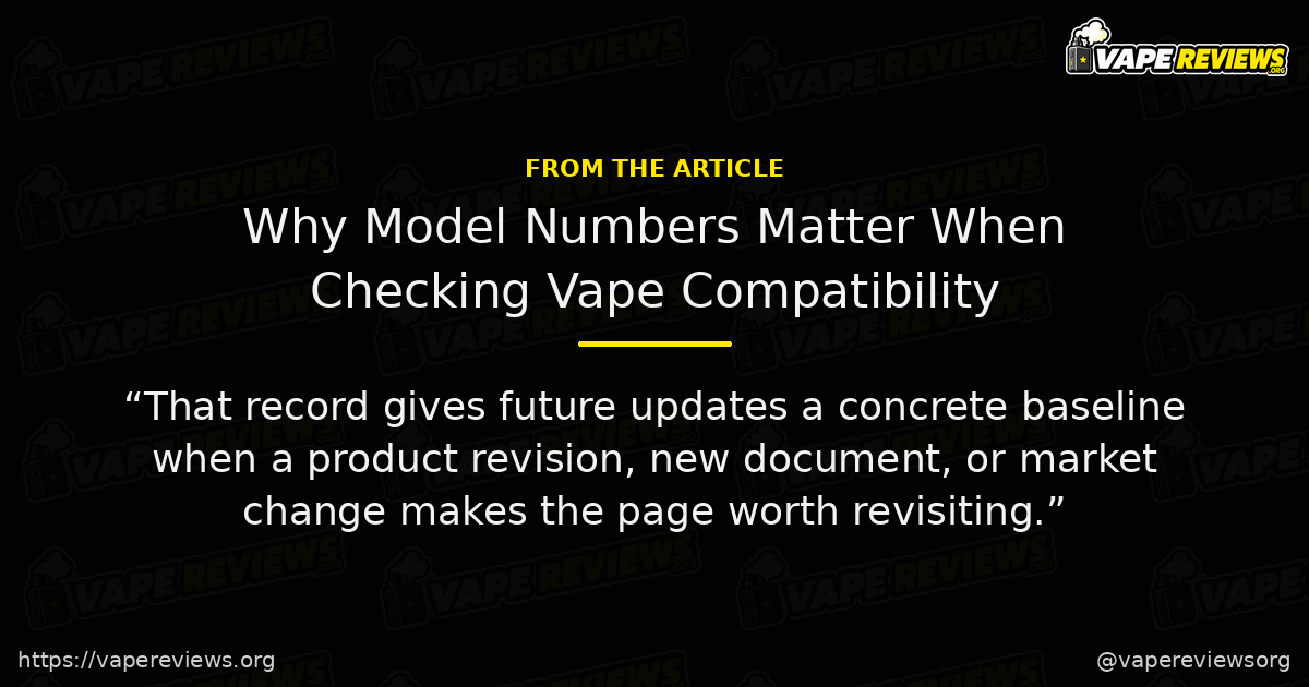 Why Model Numbers Matter When Checking Vape Compatibility key excerpt Why Model Numbers Matter When Checking Vape Compatibility article quote graphic