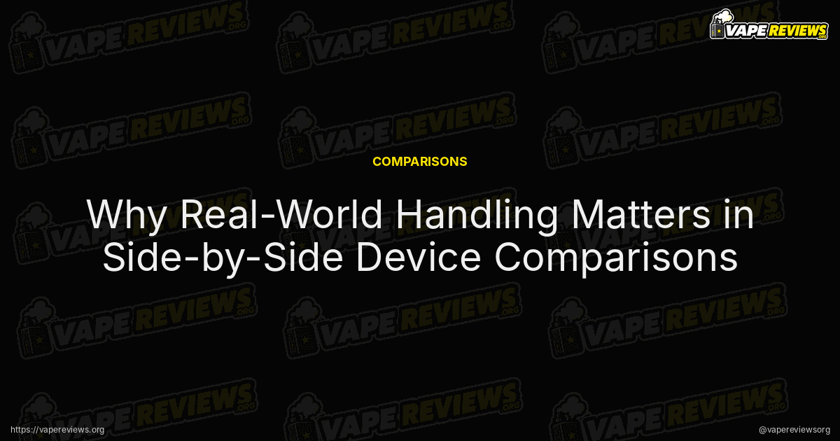 Why Real-World Handling Matters in Side-by-Side Device Comparisons article header image Why Real-World Handling Matters in Side-by-Side Device Comparisons article header image