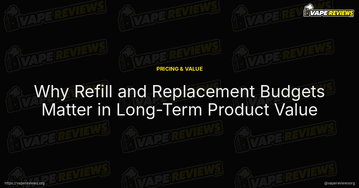 Why Refill and Replacement Budgets Matter in Long-Term Product Value article header image