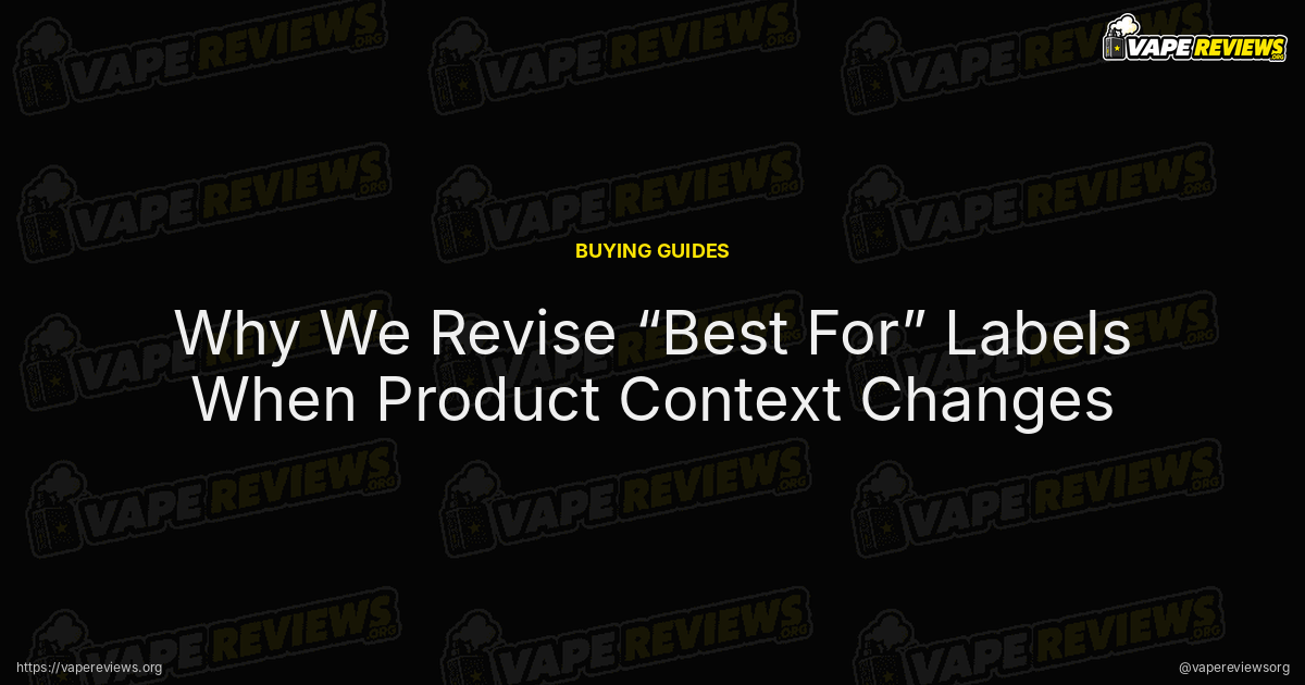 Why We Revise “Best For” Labels When Product Context Changes article header image