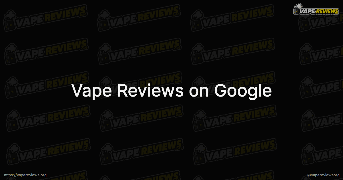 Vape Reviews on Google social card Vape Reviews on Google social card