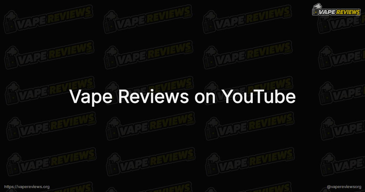 Vape Reviews on YouTube social card